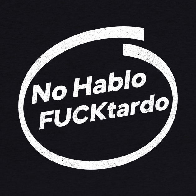 No Hablo Fucktardo by sopiansentor8